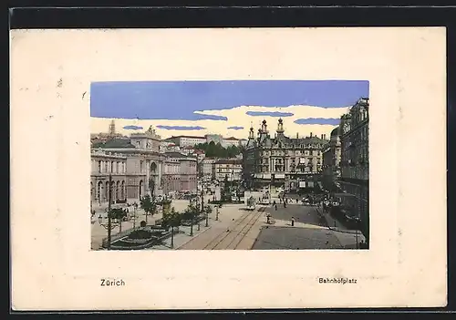 AK Zürich, Bahnhofplatz mit Bahnhof und Strassenbahnen