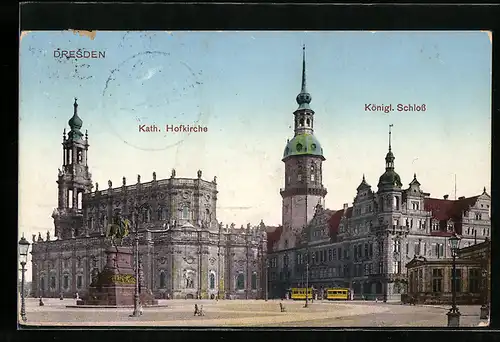 AK Dresden, Kath. Hofkirche, Strassenbahnen und Königl. Schloss