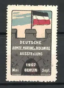 Reklamemarke Berlin, Deutsche Armee, Marine und Kolonial-Ausstellung 1907, Flagge auf Burg