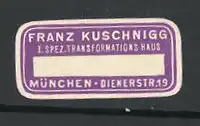 Reklamemarke 1. Spez. Transformationshaus Franz Kuschnigg, Dienerstr. 19, München