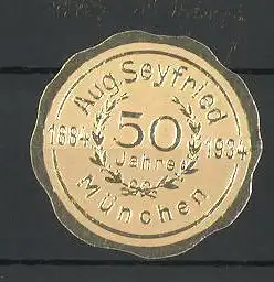 Präge-Reklamemarke Aug. Seyfried, München, 50 Jahre Jubiläum 1884-1934