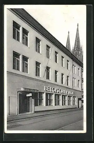 AK Köln, Hotel Belgischer Hof mit Dom im Hintergrund