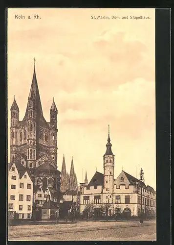 AK Köln a. Rh., St. Martin, Dom und Stapelhaus