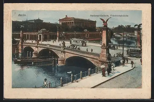 AK Berlin, Friedrichsbrücke mit Strassenbahn und National-Galerie