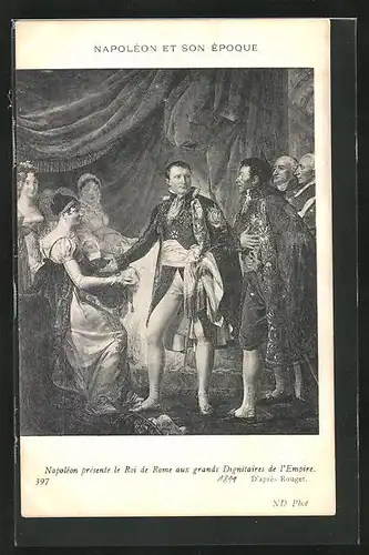 AK Napoleon et Son Épeque, Napoleon présente le Roi de Rome aux grands Dignitaires de l'Empire
