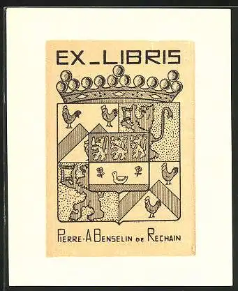 Exlibris Pierre A. Benselin oe Rechain, Wappen mit Löwe, Hahn und Krone