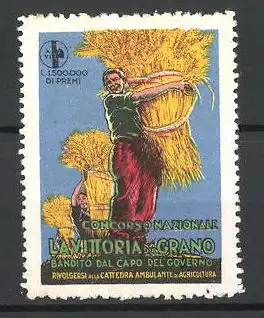 Reklamemarke Concorso Nazionale Lavittoria del Grano Bandito dal Capo del Governo, Bauern mit Getreidebündel