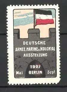 Reklamemarke Berlin, Deutsche Armee, Marine und Kolonial-Ausstellung 1907, Flagge auf einer Burgmauer