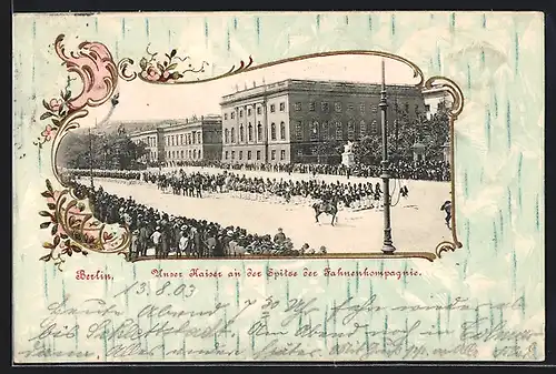 Passepartout-AK Berlin, Kaiser Wilhelm II. an der Spitze der Fahnenkompagnie