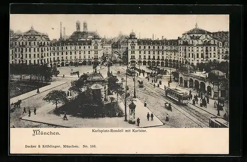 AK München, Karlsplatz-Rondell mit Karlstor und Strassenbahn