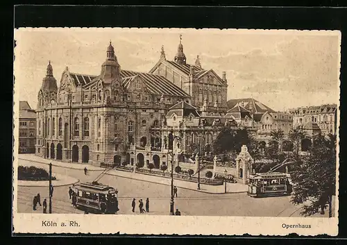 AK Köln a. Rh., Opernhaus mit Strassenbahnen