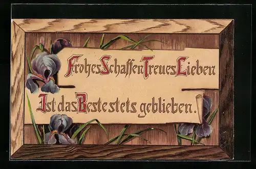 Holzbrand-Imitations-AK Frohes Schaffen Treues Lieben..., Lilafarbene Blumen