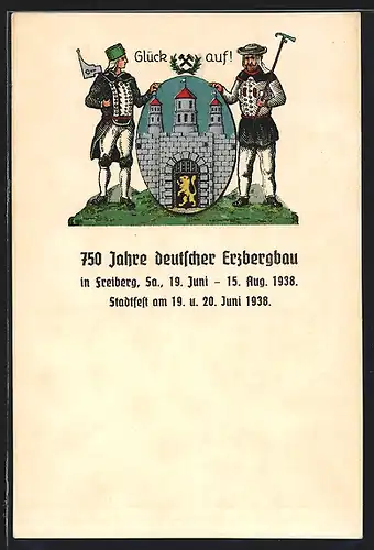 Künstler-AK Freiberg /Sachsen, 750 Jahre deutscher Erzbergbau 1938, Glück Auf, Wappen, Bergbau
