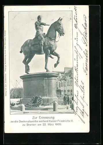 AK Bremen, Festpostkarte Zur Denkmalsweihe weiland Kaiser Friedrichs III. 1905