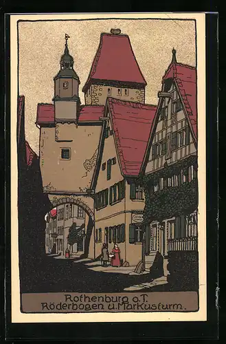 Steindruck-AK Rothenburg / Tauber, Röderbogen und Markusturm