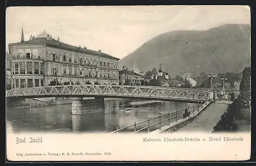 AK Bad Ischl, Kaiserin Elisabeth-Brücke u. Hôtel Elisabeth