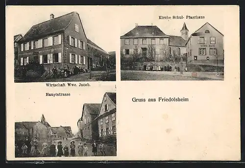 AK Friedolsheim, Gasthaus von Wwe. Jacob, Hauptstrasse, Kirche mit Schule und Pfarrhaus