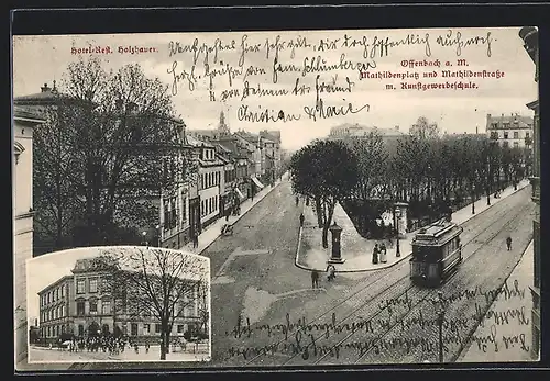 AK Offenbach a. M., Mathildenplatz und Mathildenstrasse mit Hotel Holzhauer, Kunstgewerbeschule und Strassenbahn