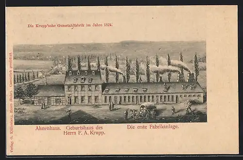 Künstler-AK Essen, Die Krupp`sche Gussstahlfabrik 1824, Ahnenhaus, Geburtshaus des Herrn F. A. Krupp, Fabrikanlage