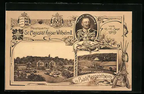 AK Bad Mergentheim, Hauptquartier Sr. Maj. Kaiser Wilhelm II., Milchkur und Waldhaus, Porträt des Kaisers