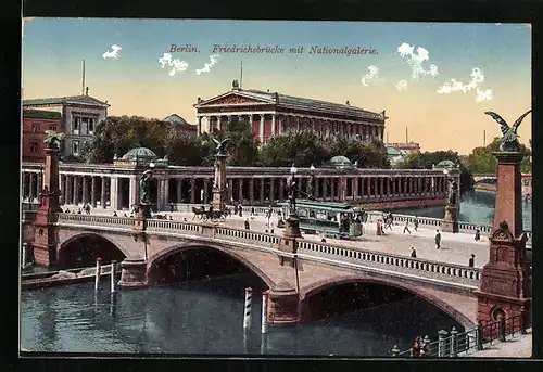 AK Berlin, Strassenbahn auf der Friedrichsbrücke mit Nationalgallerie