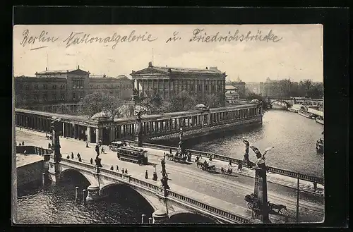 AK Berlin, Nationalgalerie und Friedrichsbrücke mit Strassenbahn