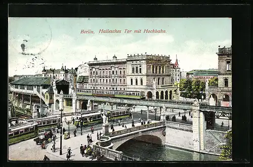 AK Berlin, Hallesches Tor mit Hochbahn und Strassenbahn