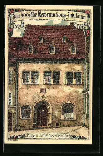 Steindruck-AK Eisleben, Luther`s Sterbehaus, zum 400 jähr. Reformations-Jubiläum 1917