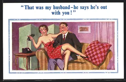 Künstler-AK Donald McGill: That was my husband - he says he`s out with you!