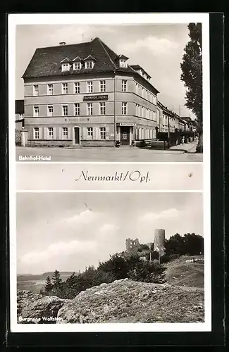 AK Neumarkt /Opf., Am Bahnhof-Hotel, Burgruine Wolfstein