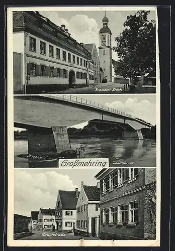 AK Grossmehring, Brauerei Stark, Hauptstrasse und Donaubrücke