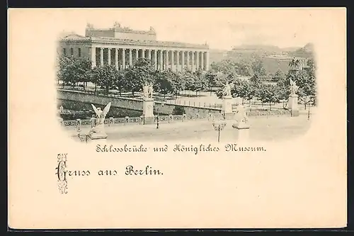 AK Berlin, Schlossbrücke und Königliches Museum