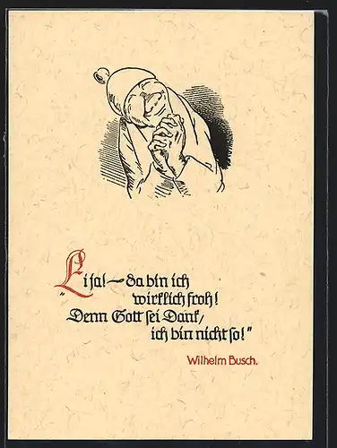 Künstler-AK Wilhelm Busch: Eija!- da bin ich wirklich froh! Denn Gott sei Dank, ich bin nicht so!