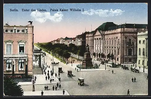 AK Berlin, Strasse Unter den Linden mit Palais Kaiser Wilhelm I.