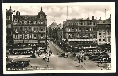 AK Berlin, Strasse Unter den Linden Ecke Friedrichstrasse mit Cafe u. d. Linden