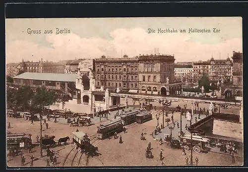 AK Berlin-Kreuzberg, Hallesches Tor mit Hochbahn