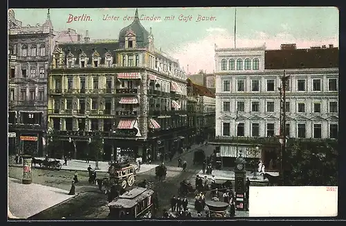 AK Berlin, Unter den Linden mit Cafe Bauer und Strassenbahn