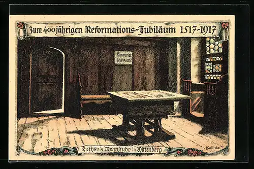 Künstler-AK Kallista: Wittenberg, Zum 400 jährigen Reformations-Jubiläum 1517-1917, Luthers Wohnstube