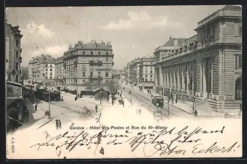 AK Geneve, Hotel des Postes et Rue du Mont Blanc, Strassenbahn