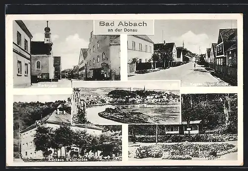 AK Bad Abbach an der Donau, Marktplatz, Regensburger Strasse, Kurhaus Waldfrieden, Schwefelquelle