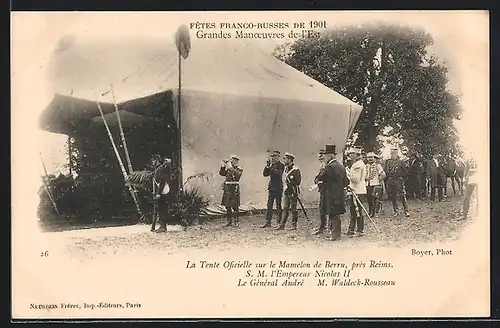 AK Fêtes Franco-Russes de 1901, La Tente Officielle sur le Mamelon de Berru, SM l`Empereur Nicolas II, General André