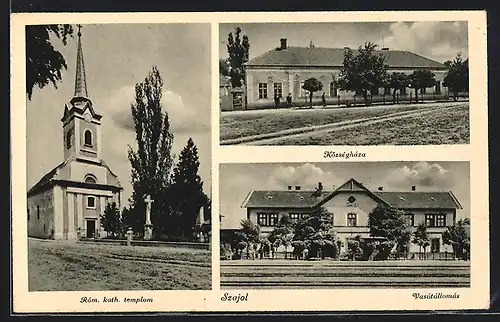 AK Szajol, Vasutallomas, Közseghaza, Rom. kath. templom