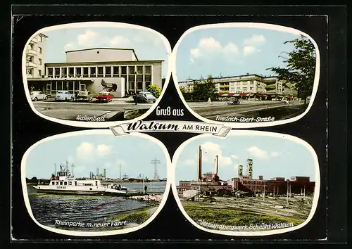 AK Walsum a. Rh., Hallenbad, Friedrich-Ebert-Strasse, Rheinpartie mit neuer Fähre, Verbundbergwerk Schacht Walsum