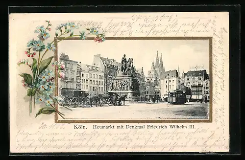 Passepartout-AK Köln, Heumarkt mit Denkmal Friedrich Wilhelm III., Strassenbahn