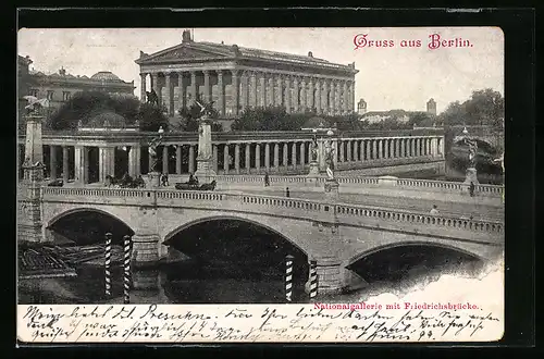 AK Berlin, Nationalgalerie mit Friedrichsbrücke