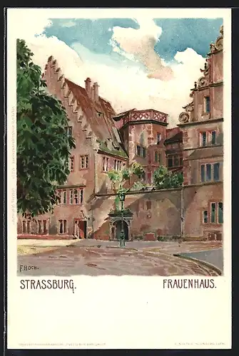 Künstler-AK Franz Xaver Hoch: Strassburg, Blick auf das Frauenhaus