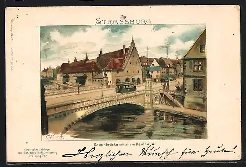 Künstler-AK Carl Münch: Strassburg, Rabenbrücke mt altem Kaufhaus, Strassenbahn