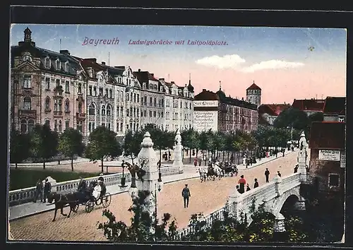 AK Bayreuth, Ludwigsbrücke mit Luitpoldplatz, Pferdewagen