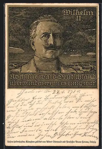 Künstler-AK Bruno Heroux: Wilhelm II., Noch nie ward Deutschland überwunden wenn es einig war!