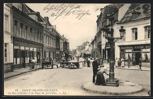 AK Saint-Amand-les-Eaux, La Rue d`Orchies et la Place du Jet-d`Eau